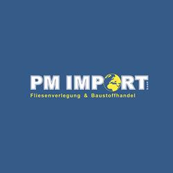 PM Import Fliesenverlegung u. Baustoffhandel GmbH