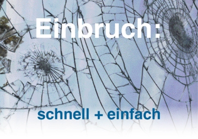 Einbruch: Ganz schnell und ganz einfach