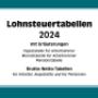 LOHNSTEUERTABELLEN 2024 mit Brutto-/Nettotabellen
Zur Ermittlung des Nettoluhns/-Gehalts LOHNSTEUERTABELLEN 2024 mit Brutto-/Nettotabellen
Zur Ermittlung des Nettoluhns/-Gehalts