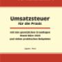 UMSATZSTEUER für die Praxis 2024
Der Band informiert umfassend und verständlich über das, was es allgemein und im Binnenmarkt zur Umsatzsteuer zu wissen gibt, unterstützt durch zahlreiche Beispiele aus der Berufspraxis der beiden Autorinnen UMSATZSTEUER für die Praxis 2024
Der Band informiert umfassend und verständlich über das, was es allgemein und im Binnenmarkt zur Umsatzsteuer zu wissen gibt, unterstützt durch zahlreiche Beispiele aus der Berufspraxis der beiden Autorinnen