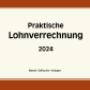 PRAKTISCHE LOHVERRECHNUNG 2024
Das umfassende Wissen zur Lohmnverrechnung in 26 praktischen Berechnungsbeispielen PRAKTISCHE LOHVERRECHNUNG 2024
Das umfassende Wissen zur Lohmnverrechnung in 26 praktischen Berechnungsbeispielen