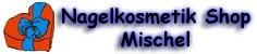 Nagelstudio und Nagelkosmetik Online Shop Mischel
