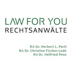 LAW-FOR-YOU Rechtsanwälte Dr. Herbert L. Partl - Dr. Christine Fischer-Lode - Dr. Helfried Penz