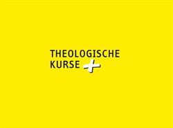 THEOLOGISCHE KURSE