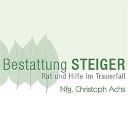 BESTATTUNG STEIGER - Nfg: Christoph Achs