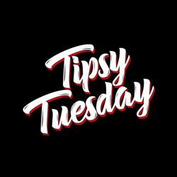 Tipsy Tuesday