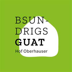 Bsundrigsguat - Hof Oberhauser