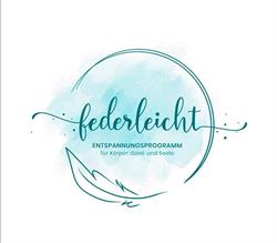 Federleicht - Das Entspannungsprogramm für Körper, Geist & Seele