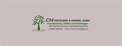 CM Tischlerei & Handel GmbH