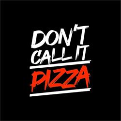 Don't Call It Pizza