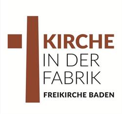 Kirche in der Fabrik - Freikirche Baden
