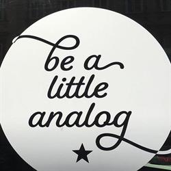 Be a Little Analog