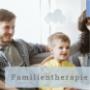 Die Familientherapie, systemische Therapie bei Problemen rund um die Familie