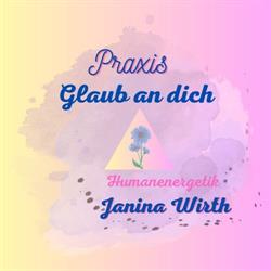 Praxis Glaub an dich - Humanenergetik - Janina Wirth