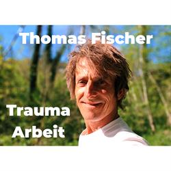 Thomas Fischer - Traumaarbeit